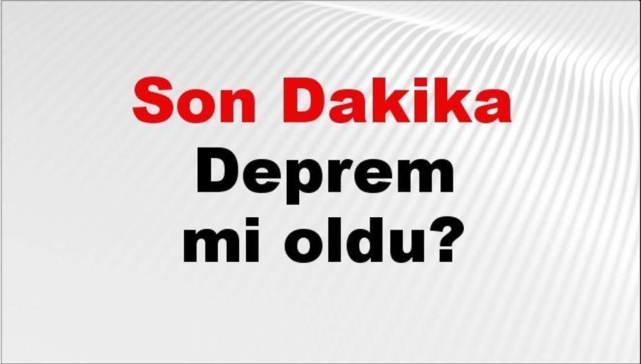 26 Temmuz 2026 Son Depremler: İstanbul, Ankara, İzmir ve Diğer İllerde Son Durum